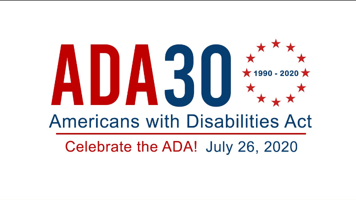 The ADA30 Logo, with ADA 30 in red and blue letters. Below is text that reads American with Disabilities Act, celebrate the ADA July 26, 2020.