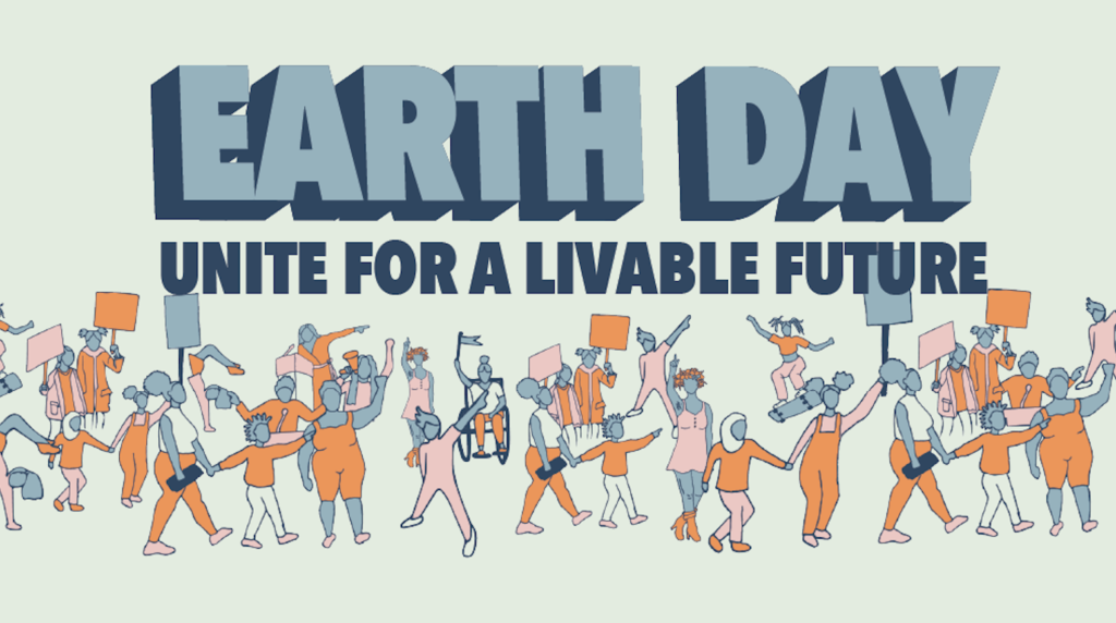 Text reads: Earth Day, Unite for a Livable Future