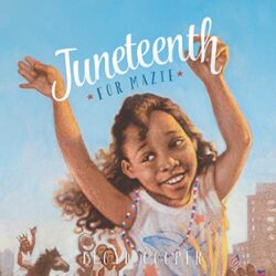 Cover of Juneteenth for Mazie with a Black girl with her hands up in celebration