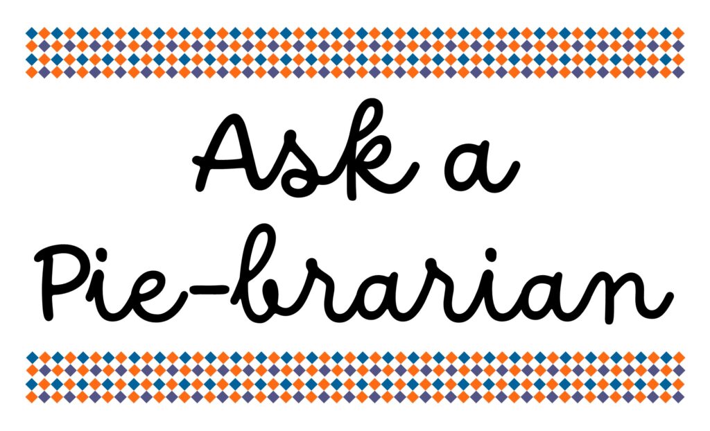 Ask a Pie-brarian