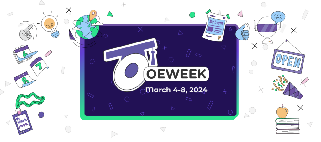 Text reads, OE Week March 4-8, 2024. There is a larger letter 'O' next to the text and it is wearing a graduation cap. The text is set on a purple background with little line-drawn shapes set into a larger white background. Surrounding the purple background are little icons representing Open Education. From bottom left to bottom right: a green lanyard with a purple name tag attached; a calendar with pages flying off of it dated 6, 7, and 8; a gray hand with it's index finger pointing to an icon of a lightbulb that is lit up; an icon of a globe with a paper airplane flying around and a location pin; a flyer labeled "my event"; a blue hand positioned into a thumb's up; a person wearing a space helmet; an "open" sign; a confetti cannon; and a stack of books with an apple on top.